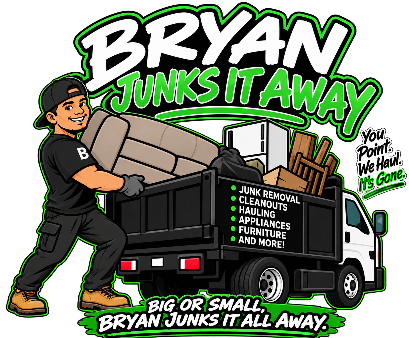 Bryan Junks It Away — Bryan with a junk truck. Big or small, Bryan junks it all away.